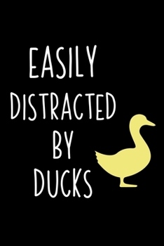 Easily Distracted By Ducks: Duck Journal Notebook, Blank Line Notebook, Diary, Journal, Composition NoteBook