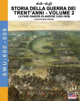 Paperback 1618-1648 Storia della guerra dei trent'anni Vol. 2: La fase danese-olndese (1625-1629) [Italian] Book