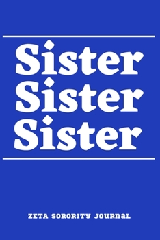 Paperback Sister Sister Sister ZETA Sorority Journal: Zeta Phi Beta Sorority Sister Journal, Blank Lined Notebook With 110 Pages, Book