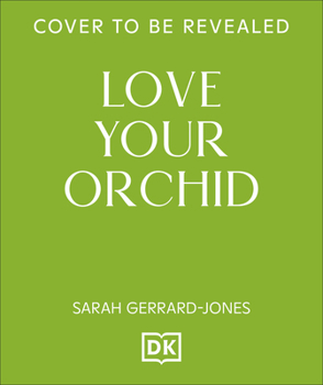 Hardcover Love Your Orchid: An Inspirational Guide to Keep Your Plants Thriving Book