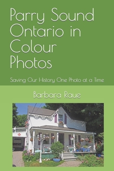 Parry Sound Ontario in Colour Photos : Saving Our History One Photo at a Time