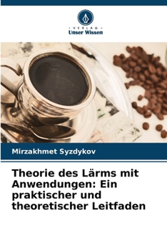 Paperback Theorie des Lärms mit Anwendungen: Ein praktischer und theoretischer Leitfaden [German] Book