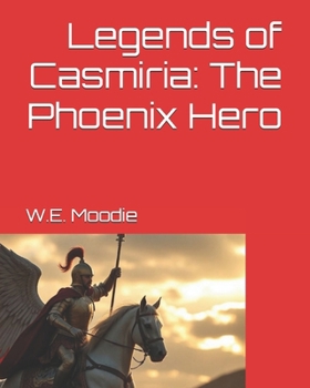 Paperback Legends of Casmiria: The Phoenix Hero Book