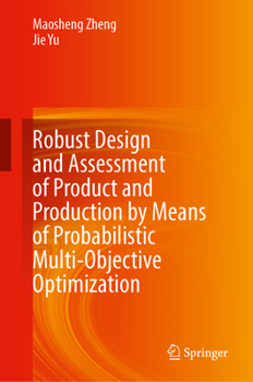 Hardcover Robust Design and Assessment of Product and Production by Means of Probabilistic Multi-Objective Optimization Book