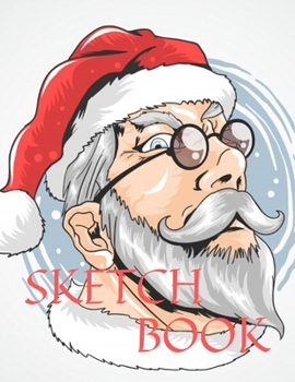 Sketch Book: Christmas Gift 8.5" X 11", Personalized Artist Sketchbook: 105 pages, Sketching, Drawing and Creative Doodling. Notebook and Sketchbook to Draw and Journal (Workbook and Handbook)