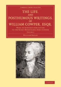 Paperback The Life, and Posthumous Writings, of William Cowper, Esqr.: Volume 2: With an Introductory Letter to the Right Honourable Earl Cowper Book