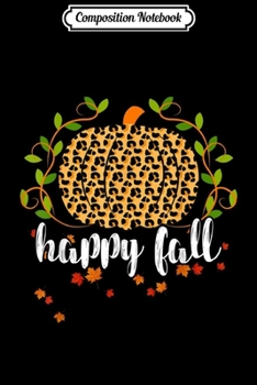 Composition Notebook: Happy Fall cheetah Leopard Print Pumpkin Rustic Gift  Journal/Notebook Blank Lined Ruled 6x9 100 Pages