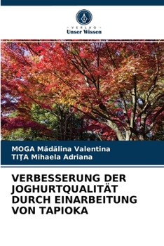 Paperback Verbesserung Der Joghurtqualität Durch Einarbeitung Von Tapioka [German] Book