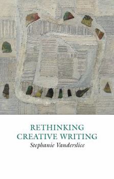 Paperback Rethinking Creative Writing in Higher Education Book