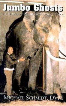 Paperback Jumbo Ghosts: The Dangerous Life of Elephants in the Zoo Book