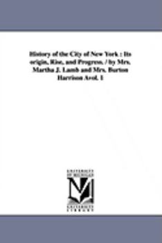 History of the City of New York: Its Origin, Rise, and Progress-Vol. 3