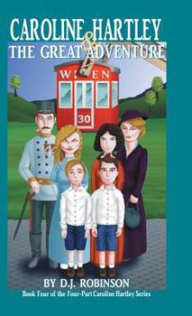 Caroline Hartley and the Great Adventure : Book Four of the Four-Part Caroline Hartley Series