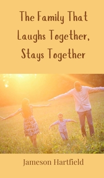The Family That Laughs Together, Stays Together