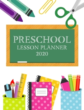 Preschool Lesson Planner 2020: Weekly and Monthly Organizer for Preschool Teachers with Bright Colorful Cover Design- Teacher Agenda for Class Planning and Organizing - Week to Week Overview of Curric