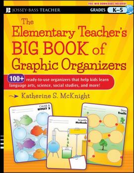 Paperback The Elementary Teacher's Big Book of Graphic Organizers, K-5: 100+ Ready-To-Use Organizers That Help Kids Learn Language Arts, Science, Social Studies Book