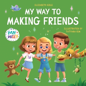 Paperback My Way to Making Friends: Children's Book about Friendship, Inclusion and Social Skills (Kids Feelings) Book