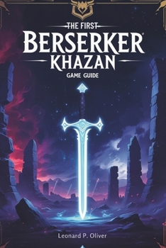 Paperback The First Berserker: Khazan Game Guide: Master Combat, Conquer Bosses and Unlock Secrets Book
