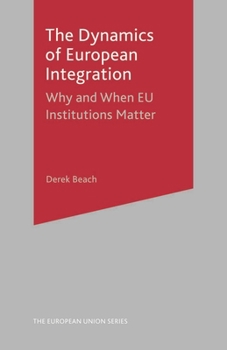 Paperback The Dynamics of European Integration: Why and When EU Institutions Matter Book