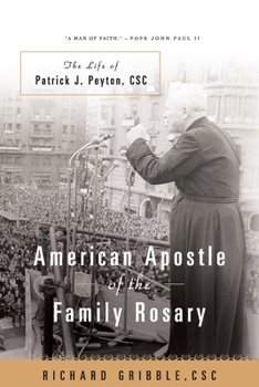 Paperback American Apostle of the Family Rosary The Life of Patrick J. Peyton, CSC Book