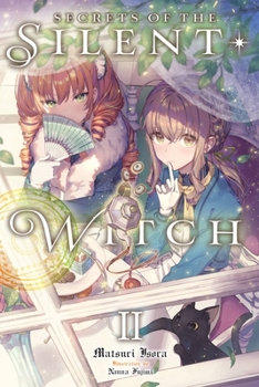 Secrets of the Silent Witch, Vol. 2 - Book #2 of the Secrets of the Silent Witch (Light Novel)