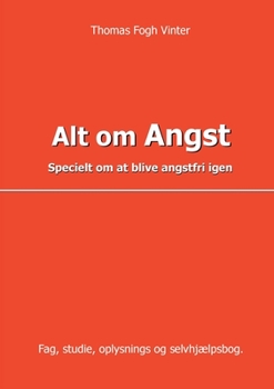 Paperback Alt om angst: Specielt om at blive angstfri igen [Danish] Book