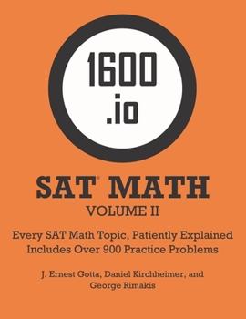 Paperback 1600.io SAT Math Orange Book Volume II: Every SAT Math Topic, Patiently Explained Book