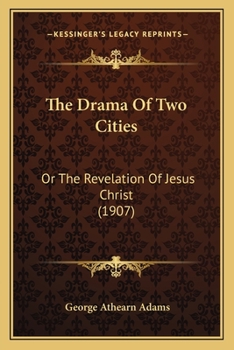 The Drama of Two Cities; Or, the Revelation of Jesus Christ