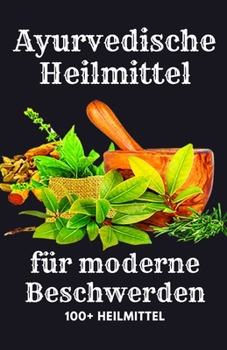 Ayurvedische Heilmittel für moderne Beschwerden (German Edition)