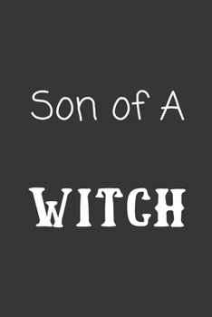 Son of a witch: Blank Lined Journal to Write in For Work or Office Funny Notebooks for Adults