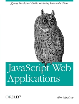 Paperback JavaScript Web Applications: jQuery Developers' Guide to Moving State to the Client Book