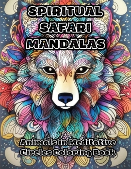 Paperback Spiritual Safari Mandalas: Animals in Meditative Circles Coloring Book