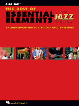 Paperback The Best of Essential Elements for Jazz Ensemble: 15 Selections from the Essential Elements for Jazz Ensemble Series - Alto Sax 1 Book