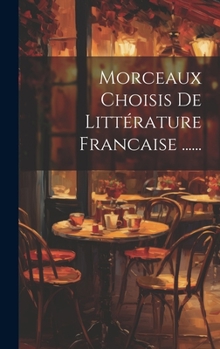 Hardcover Morceaux Choisis De Littérature Francaise ...... [French] Book