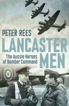 Paperback Lancaster Men: The Aussie Heroes of Bomber Command Book