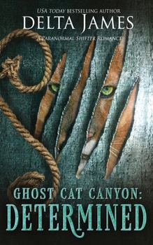 Determined: Ghost Cat Canyon - Book #0.5 of the Ghost Cat Canyon