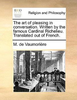 Paperback The art of pleasing in conversation. Written by the famous Cardinal Richelieu. Translated out of French. Book