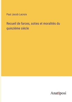 Paperback Recueil de farces, soties et moralités du quinzième siècle [French] Book