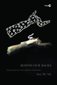Hardcover Behind Our Backs: Feminized Poetry and Capitalist Abstraction Book