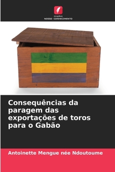 Paperback Consequências da paragem das exportações de toros para o Gabão [Portuguese] Book