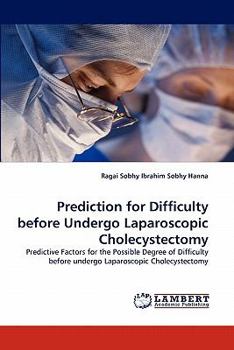 Paperback Prediction for Difficulty before Undergo Laparoscopic Cholecystectomy Book