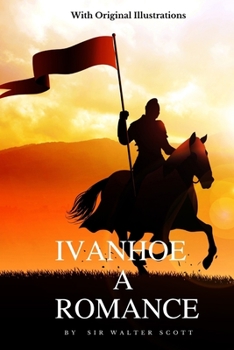 Paperback Ivanhoe A Romance: With Original Illustrations Book