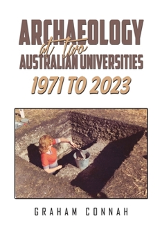 Paperback Archaeology at Two Australian Universities 1971 to 2023 Book