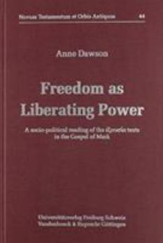 Freedom As Liberating Power: A Socio-Political Reading of the Xousia Texts in the Gospel of Mark