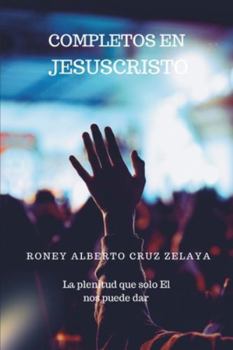 Paperback Completos En Jesucristo: La Plenitud Que Solo El Nos Puede Dar [Spanish] Book