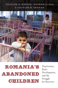 Hardcover Romania's Abandoned Children: Deprivation, Brain Development, and the Struggle for Recovery Book