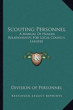 Scouting Personnel: A Manual Of Human Relationships For Local Council Leaders