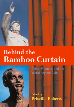 Hardcover Behind the Bamboo Curtain: China, Vietnam, and the World Beyond Asia Book