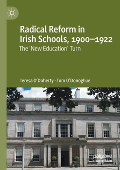 Paperback Radical Reform in Irish Schools, 1900-1922: The 'New Education' Turn Book