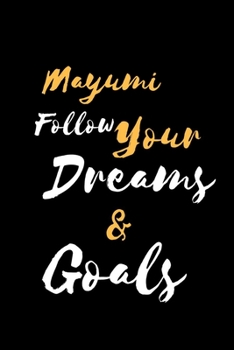Paperback Mayumi Follow Your Dreams & Goals: 裏地付き ノート / ジャーナル Book