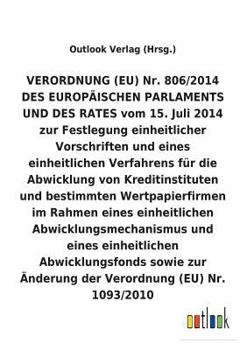 Paperback VERORDNUNG (EU) zur Festlegung einheitlicher Vorschriften und eines einheitlichen Verfahrens für die Abwicklung von Kreditinstituten und bestimmten We [German] Book